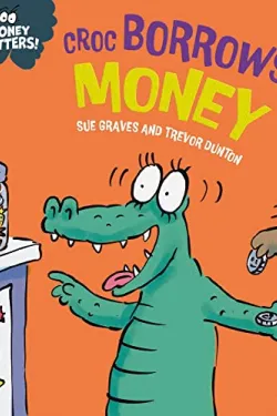 321782 Money Matters-Croc Borrows Money