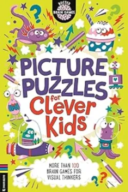 Picture Puzzles for Clever Kids (More Than 100 Brain Games for Visual Thinkers)
