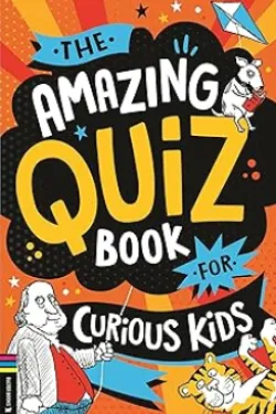 The Amazing Quiz Book for Curious Kids